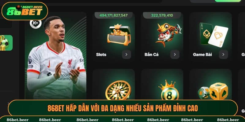 Khám phá sân chơi 86BET hấp dẫn với đa dạng nhiều sản phẩm đỉnh cao