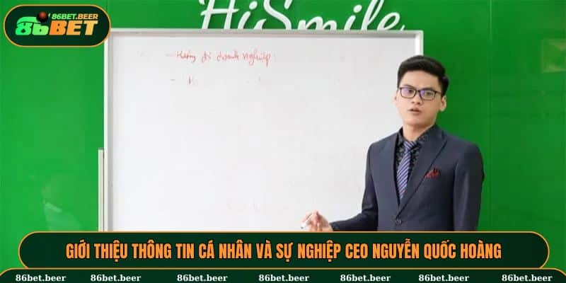 Giới thiệu thông tin cá nhân và sự nghiệp CEO Nguyễn Quốc Hoàng