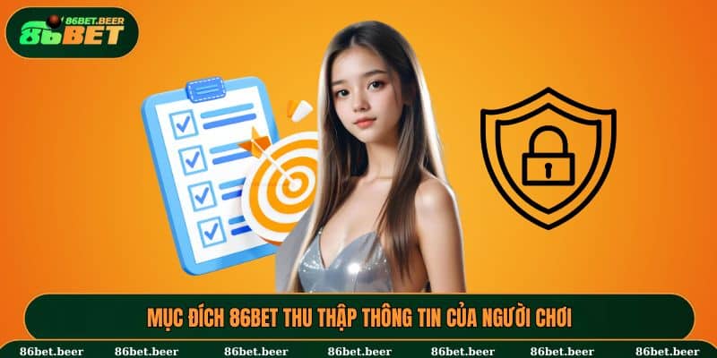 Mục đích 86BET thu thập thông tin với