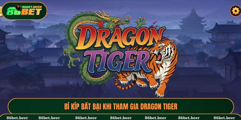 Chiến lược chinh phục Dragon Tiger cho tân binh