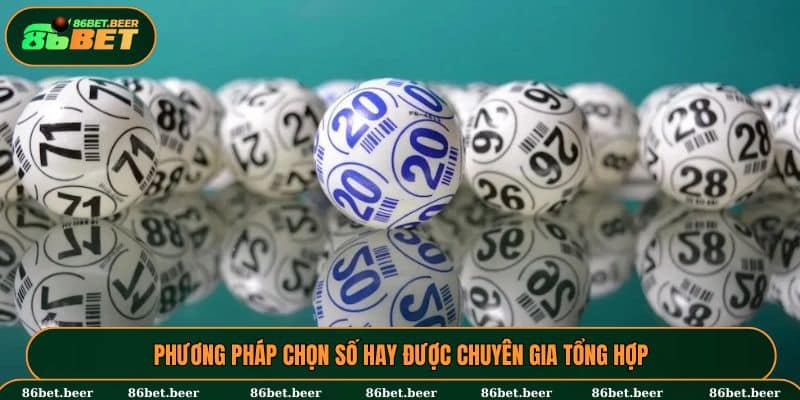 Happy Lottery - Vé Cược Đa Dạng, Hoàn Trả Tiền Lớn Tại 86BET 5 Phương pháp chọn số hay được chuyên gia tổng hợp