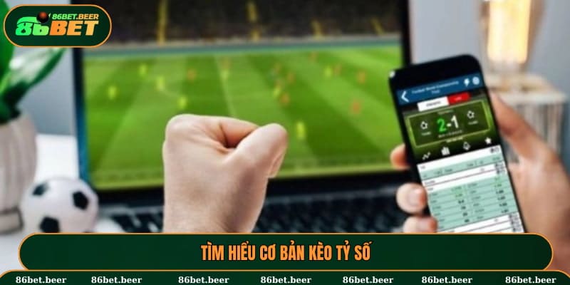 Kèo Tỷ Số Là Gì? Thông Tin Chi Tiết Cược Thủ Cần Nắm 5 Tìm hiểu cơ bản kèo tỷ số