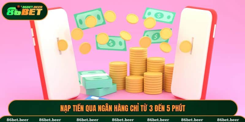 Nạp tiền qua ngân hàng chỉ từ 3 đến 5 phút