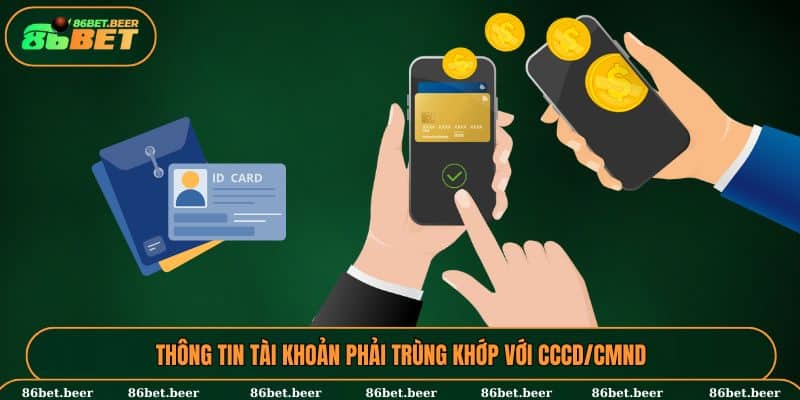 Thông tin tài khoản phải trùng khớp với CCCD/CMND