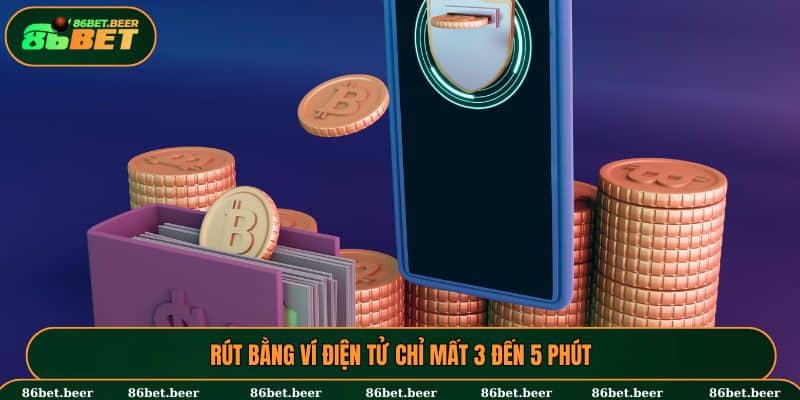 Rút bằng ví điện tử chỉ mất 3 đến 5 phút