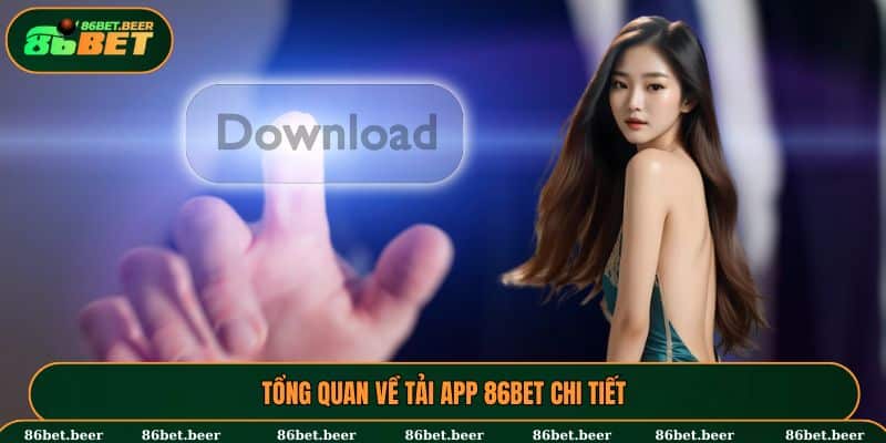Tổng quan về tải app 86BET chi tiết
